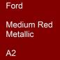 Preview: Ford, Medium Red Metallic, A2.